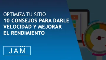 Optimiza tu sitio: 10 consejos para darle velocidad y mejor rendimiento