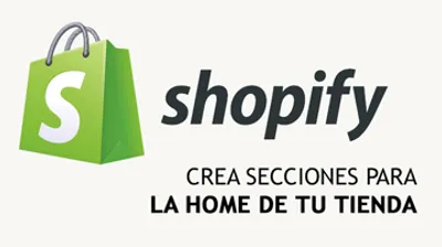 Crear Sections para tu home de Shopify