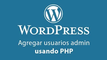 Agregar usuario administrador a Wordpress desde PHP